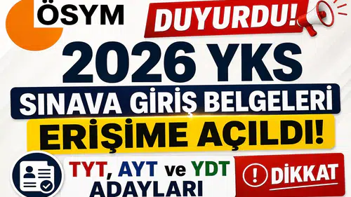 ÖSYM Duyurdu! 2026 YKS Sınava Giriş Belgeleri Erişime Açıldı: TYT, AYT ve YDT Adayları Dikkat
