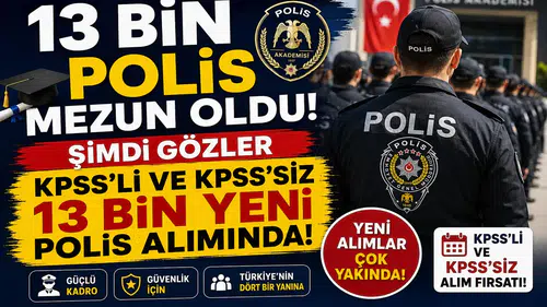 13 Bin Polis Mezun Oldu! Şimdi Gözler KPSS'li ve KPSS'siz 13 Bin Yeni Polis Alımında