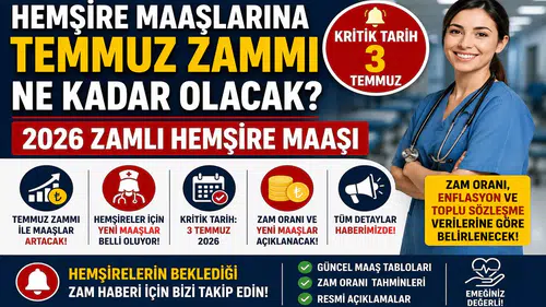 Hemşire Maaşlarına Temmuz Zammı Ne Kadar Olacak? 2026 Zamlı Hemşire Maaşı İçin Kritik Tarih 3 Temmuz