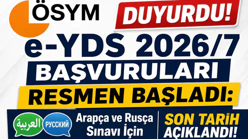 ÖSYM Duyurdu! e-YDS 2026/7 Başvuruları Resmen Başladı: Arapça ve Rusça Sınavı İçin Son Tarih Açıklandı