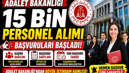 Adalet Bakanlığı 15 Bin Personel Alımı Başvuruları Başladı! İşte Kadro Dağılımı, Şartlar ve Son Başvuru Tarihi