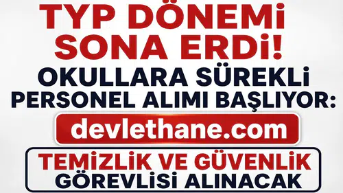 TYP Çalışanlarının Görev Süresi Bitti! Okullara Kadrolu Benzeri Sürekli Personel Alımı Geliyor
