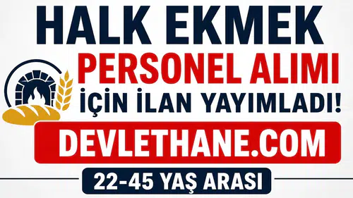 Halk Ekmek Personel Alımı Başladı! 22-45 Yaş Arası Adaylara Daimi İş Fırsatı