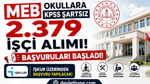MEB Okullara KPSS Şartsız 2.379 İşçi Alımı Başvuruları Başladı! İŞKUR Üzerinden Başvuru Yapılacak