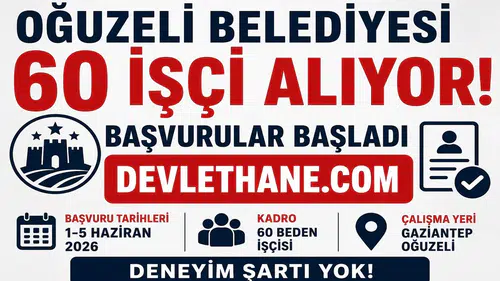 Oğuzeli Belediyesi 60 İşçi Alımı Yapacak! Başvurular Başladı, Deneyim Şartı Aranmıyor