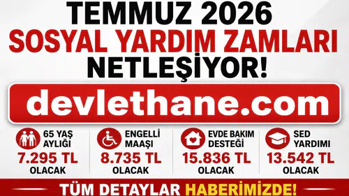 Temmuz 2026 Sosyal Yardım Zamları Ne Kadar Olacak? 65 Yaş Aylığı, Engelli Maaşı, Evde Bakım Desteği ve Dul-Yetim Aylıklarında Beklenen Yeni Tutarlar