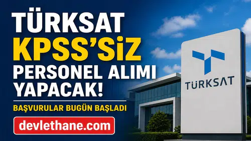 TÜRKSAT KPSS Şartsız Personel Alımı Başladı! Daimi Kadro İçin Son Başvuru Bugün