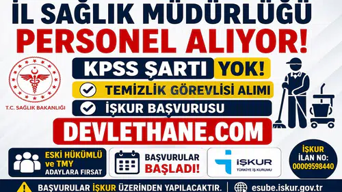 İl Sağlık Müdürlüğüne KPSS Şartsız Personel Alımı Başladı! İŞKUR Üzerinden Temizlik Görevlisi Alınacak