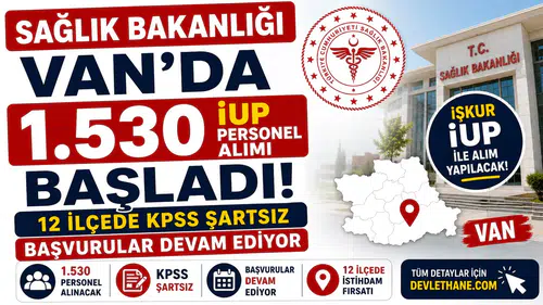 Sağlık Bakanlığı Van'da 1.530 İUP Personel Alımı Başladı! 12 İlçede KPSS Şartsız Başvurular Devam Ediyor