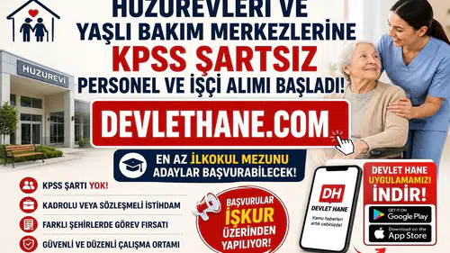 Huzurevleri ve Yaşlı Bakım Merkezlerine KPSS Şartsız Personel ve İşçi Alımı Başladı! En Az İlkokul Mezunu Adaylar Başvurabilecek