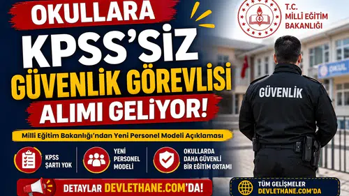 Okullara KPSS'siz Güvenlik Görevlisi Alımı Geliyor! Milli Eğitim Bakanlığı'ndan Yeni Personel Modeli Açıklaması