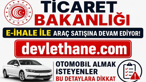 Ticaret Bakanlığı E-İhale ile Araç Satışına Devam Ediyor! Otomobil Almak İsteyenler Bu Detaylara Dikkat