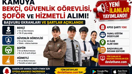 Kamuya Bekçi, Güvenlik Görevlisi, Şoför ve Hizmetli Alımı! Başvuru Ekranları ve Şartlar Açıklandı