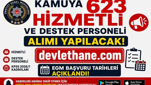 Kamuya 623 Hizmetli ve Destek Personeli Alımı Yapılacak! EGM Başvuru Tarihleri ve KPSS 2026/1 Kadroları
