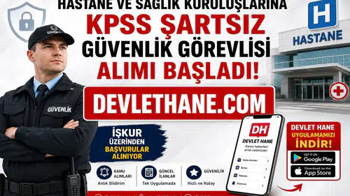 Hastane ve Sağlık Kuruluşlarına KPSS Şartsız Güvenlik Görevlisi Alımı Başladı! İŞKUR Üzerinden Başvurular Alınıyor