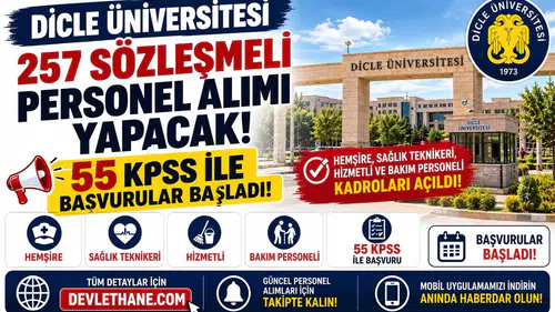 Dicle Üniversitesi 257 Sözleşmeli Personel Alımı Yapacak! 55 KPSS ile Başvurular Başladı