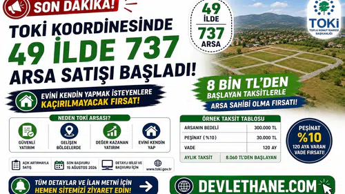 TOKİ Koordinesinde 49 İlde 737 Arsa Satışı Başladı! 8 Bin TL’den Başlayan Taksitlerle Evini Yapmak İsteyenlere Fırsat
