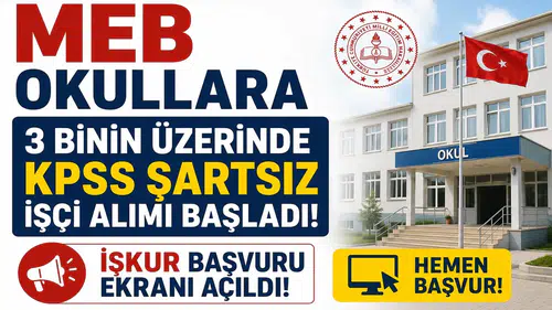 MEB Okullara 3 Binin Üzerinde KPSS Şartsız İşçi Alımı Başladı! İŞKUR Başvuru Ekranı Açıldı