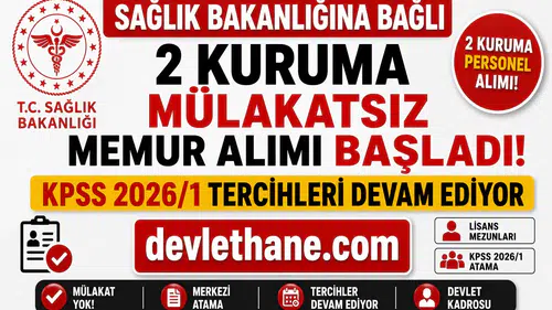 Sağlık Bakanlığına Bağlı 2 Kuruma Mülakatsız Memur Alımı Başladı! KPSS 2026/1 Tercihleri Devam Ediyor