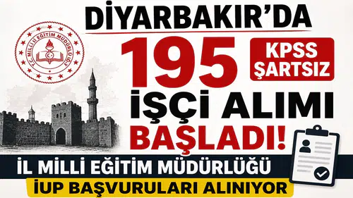 Diyarbakır'da 195 KPSS Şartsız İşçi Alımı Başladı! İl Milli Eğitim Müdürlüğü İUP Başvuruları Alınıyor