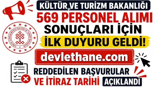 Kültür ve Turizm Bakanlığı 569 Personel Alımı Sonuçları İçin İlk Duyuru Geldi! Reddedilen Başvurular ve İtiraz Tarihi Açıklandı
