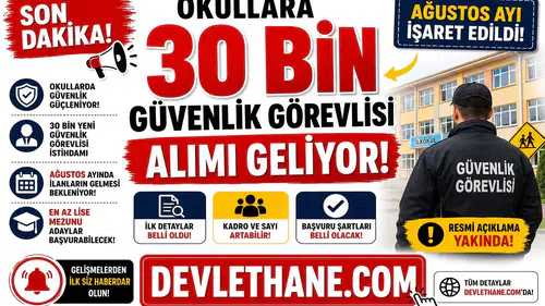 Okullara 30 Bin Güvenlik Görevlisi Alımı Geliyor! Ağustos Ayı İşaret Edildi, İşte İlk Detaylar