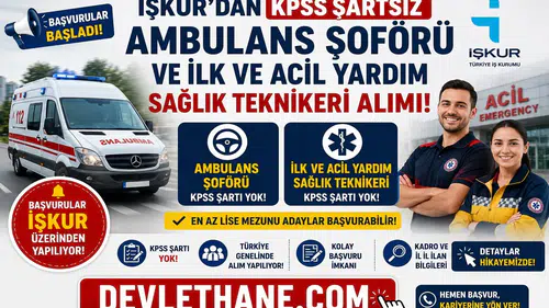 İŞKUR'dan KPSS Şartsız Ambulans Şoförü ve İlk ve Acil Yardım Sağlık Teknikeri Alımı! Başvurular Başladı