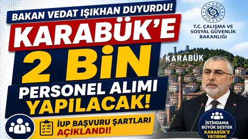 Bakan Vedat Işıkhan Duyurdu! Karabük'e 2 Bin Personel Alımı Yapılacak: İUP Başvuru Şartları Açıklandı