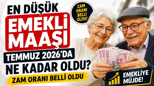 En Düşük Emekli Maaşı Temmuz 2026'da Ne Kadar Oldu? Zam Oranı Belli Oldu