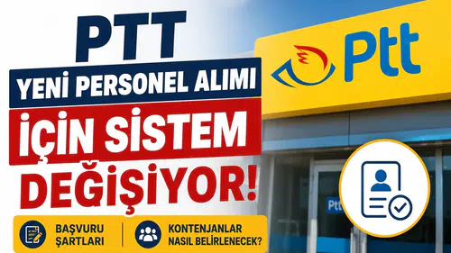PTT Yeni Personel Alımı İçin Sistem Değişiyor! Başvuru Şartları ve Kontenjanlar Nasıl Belirlenecek?