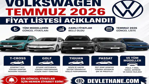 Volkswagen Temmuz 2026 Fiyat Listesi Açıklandı! T-Cross, Golf, Tiguan, Passat ve Tüm Modellerin Güncel Fiyatları