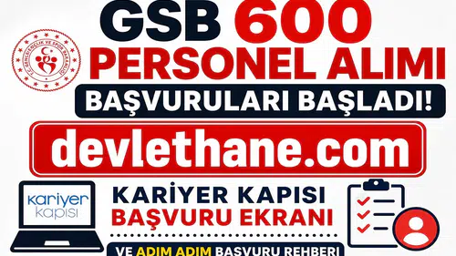 GSB 600 Personel Alımı Başvuruları Başladı! Kariyer Kapısı Başvuru Ekranı ve Adım Adım Başvuru Rehberi