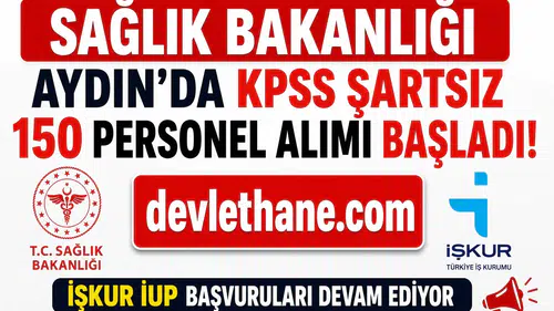 Sağlık Bakanlığı Aydın'da KPSS Şartsız 150 Personel Alımı Başladı! İŞKUR İUP Başvuruları Devam Ediyor