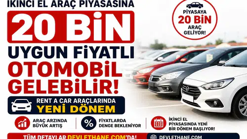 İkinci El Araç Piyasasına 20 Bin Uygun Fiyatlı Otomobil Gelebilir: Rent a Car Araçlarında Yeni Dönem