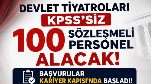 Devlet Tiyatroları KPSS’siz 100 Sözleşmeli Personel Alacak! Başvurular Kariyer Kapısı’nda Başladı