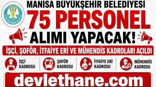 Manisa Büyükşehir Belediyesi 75 Personel Alımı Yapacak! İşçi, Şoför, İtfaiye Eri ve Mühendis Kadroları Açıldı