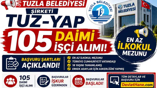 Tuzla Belediyesi Şirketi TUZ-YAP 105 Daimi İşçi Alımı Yapıyor: En Az İlkokul Mezunu Başvuru Şartları Açıklandı
