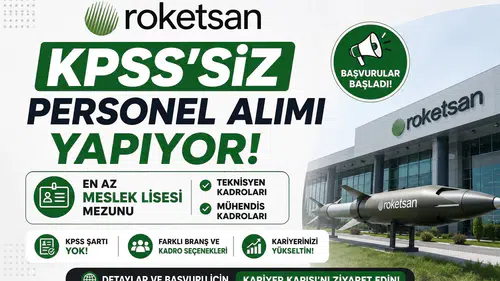 Roketsan KPSS’siz Personel Alımı Yapıyor! En Az Meslek Lisesi Mezunu Teknisyen ve Mühendis Kadroları Açıldı