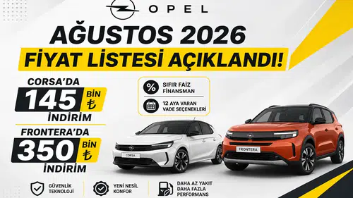 Opel Ağustos 2026 Fiyat Listesi Açıklandı! Corsa’da 140 Bin, Frontera’da 351 Bin TL İndirim