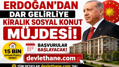 Erdoğan'dan Dar Gelirliye Kiralık Sosyal Konut Müjdesi! 15 Bin Uygun Fiyatlı Konut İçin Başvurular Başlayacak