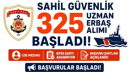 Sahil Güvenlik 325 Uzman Erbaş Alımı Başladı! Lise Mezunu, KPSS’siz Başvuru Şartları Açıklandı
