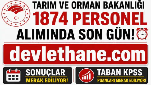 Tarım ve Orman Bakanlığı 1874 Personel Alımında Son Gün! Sonuçlar ve Taban KPSS Puanları Merak Ediliyor