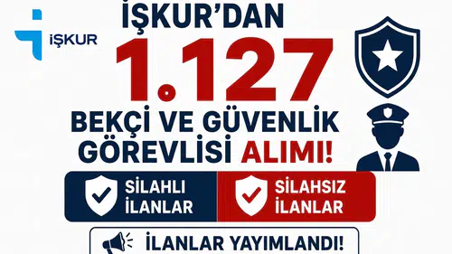 İŞKUR’dan 1.127 Bekçi ve Güvenlik Görevlisi Alımı! Silahlı ve Silahsız İlanlar Yayımlandı