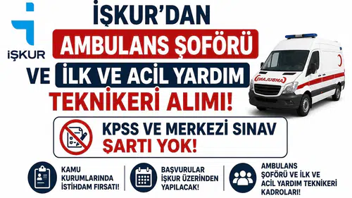 İŞKUR’dan Ambulans Şoförü ve İlk ve Acil Yardım Teknikeri Alımı! KPSS ve Merkezi Sınav Şartı Yok
