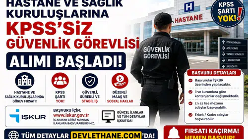 Hastane ve Sağlık Kuruluşlarına KPSS’siz Güvenlik Görevlisi Alımı: Başvuru Şartları ve İŞKUR Detayları