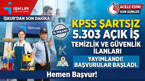 İŞKUR’da KPSS Şartsız 5.303 Açık İş: Temizlik ve Güvenlik İlanları Yayımlandı