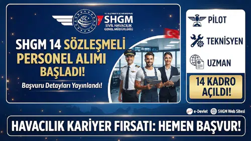 SHGM 14 Sözleşmeli Personel Alımı Başladı! Pilot, Teknisyen ve Uzman Kadroları Açıldı
