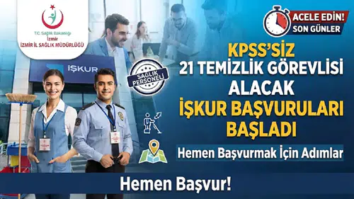 İzmir İl Sağlık Müdürlüğü KPSS’siz 21 Temizlik Görevlisi Alacak: İŞKUR Başvuruları Başladı