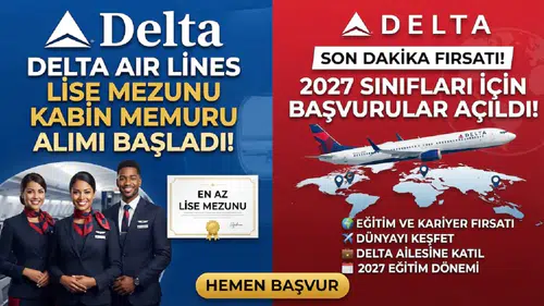 Delta Air Lines Lise Mezunu Kabin Memuru Alımı Başladı! 2027 Sınıfları İçin Başvurular Açıldı
