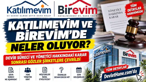 Katılımevim ve Birevim’de Neler Oluyor? Devir Süreci ve Yönetici Hakkındaki Karar Sonrası Gözler Şirketlere Çevrildi